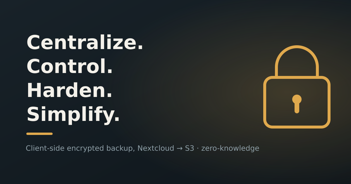 Centralize, control, harden, simplify